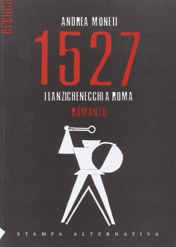 1527 I lanzichenecchi a Roma di Andrea Moneti