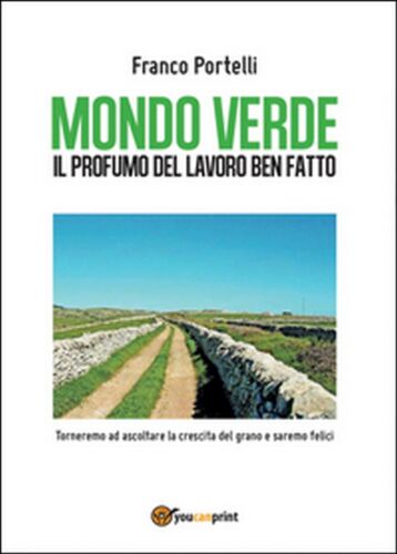 Mondo verde. Il profumo del lavoro ben fatto. Torneremo ad ascoltare la crescita