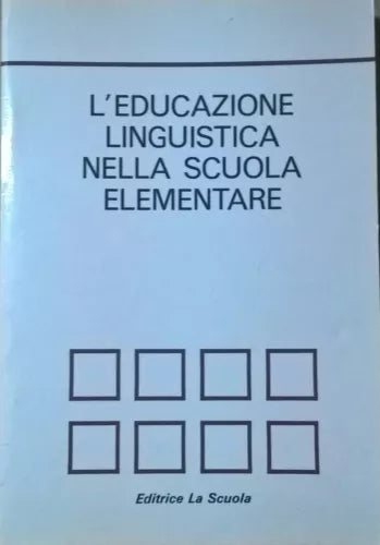 L educazione linguistica nella scuola elementare - ed. La Scuola 1979 Ca