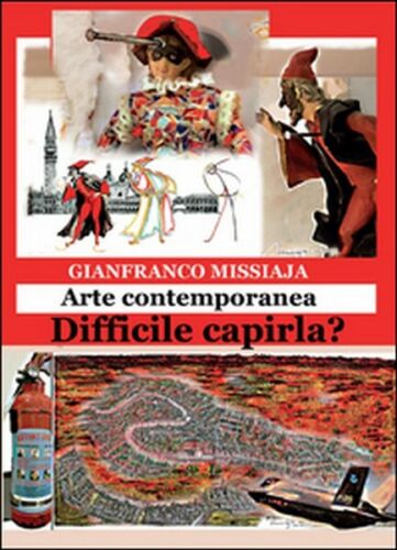 Arte contemporanea. Difficile capirla? di Gianfranco Missiaja, 2015 - ER