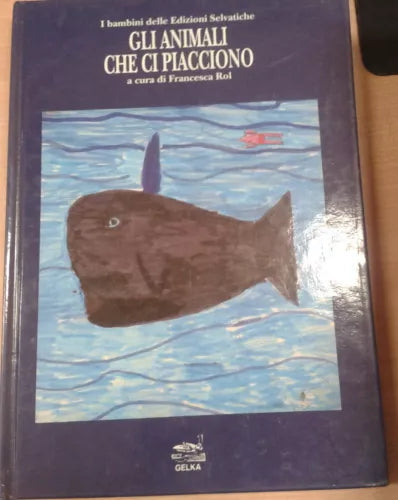 GLI ANIMALI CHE CI PIACCIONO - FRANCESCO ROL - GELKA - 1991 - M