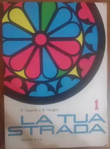 La tua strada- Tullio Cappelli,Renato Gargini,1969, a.v.e. - S