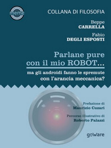 Parlane pure col mio robot... ma gli androidi fanno le spremute con l’arancia...