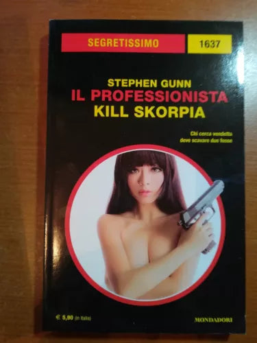 Kill Skorpia - Stephen Gunn - Segretissimo - Mondadori - 2017 - M