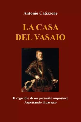La casa del vasaio Il regicidio di un presunto impostore Aspettando il passato