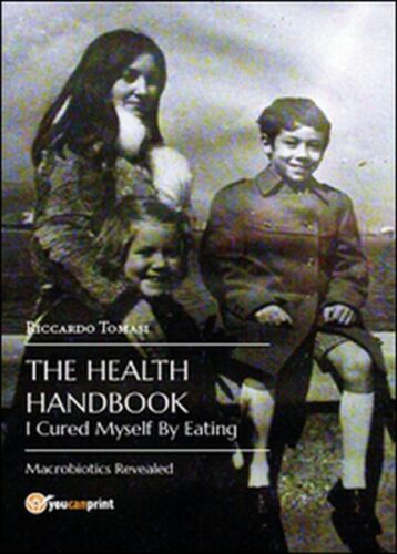 The health handbook. I cured myself by eating. Macrobiotics revealed - ER