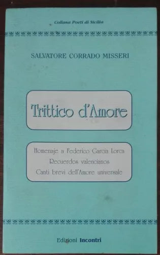 Trittico d amore - Salvatore Corrado Misseri - Incontri, 1994 - A
