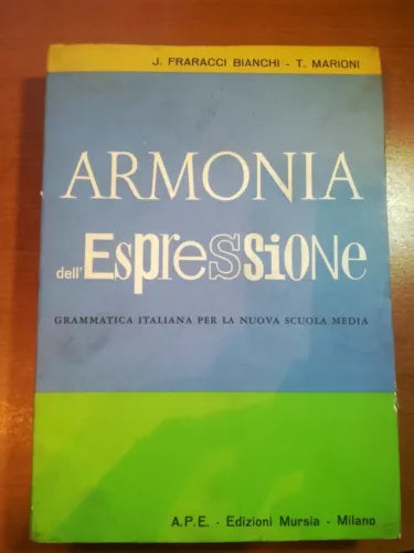 Armonia dell espressione - J.Fraracci Bianchi,T.Marioni - Mursia - 1964 - M
