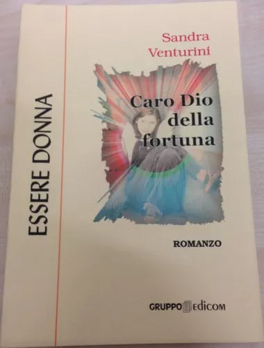 Caro Dio della fortuna - Sandra Venturini, 2000, Gruppo Edicom