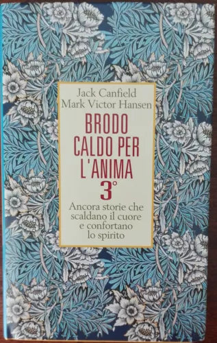 Brodo caldo per l’anima - Canfield, Hansen - Mondadori,2000 - A