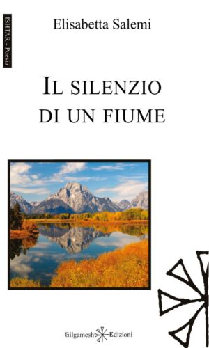 Il silenzio di un fiume di Elisabetta Salemi, 2020, Gilgamesh Edizioni