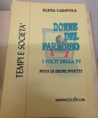 Donne del paradiso. I volti della TV Nota di Irene Pivetti - Elena Casavola