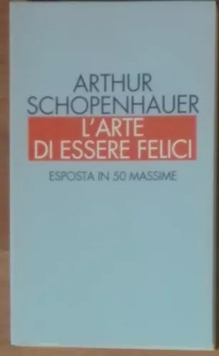 L arte di essere felici - Arthur Schopenhauer - Mondolibri,2000 - A