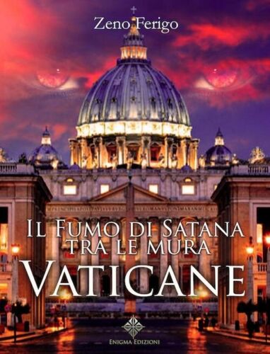 Il fumo di Satana tra le mura vaticane di Zeno Ferigo, 2018, Enigma Edizioni
