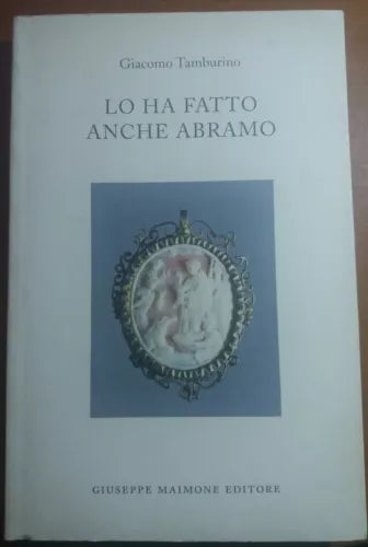LO HA FATTO ANCHE ABRAMO - GIACOMO TAMBURINO - G. MAIMONE - 2006 - M