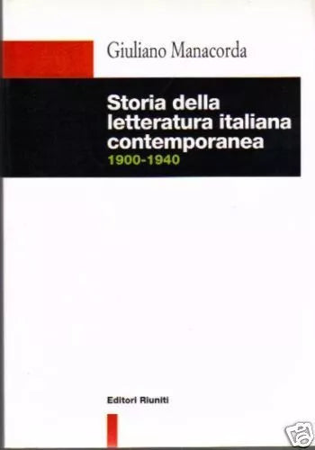STORIA DELLA LETTERATURA ITALIANA CONTEMPORANEA - Giuliano Manacorda
