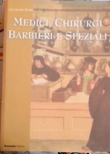 Medici, Chirurgi. Barbieri e Speziali - Giuseppe Pitre, 2001, Brancato