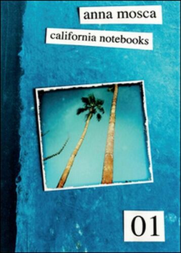 California notebooks. Ediz. italiana e inglese di Anna Mosca, 2015 - ER
