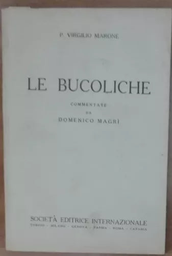 Le bucoliche - P. Virgilio Marone - Societa editrice internazionale,1945 - A