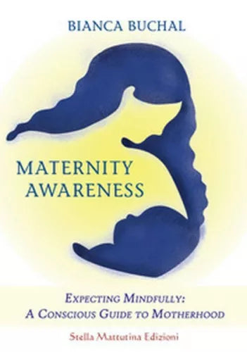 Maternity awareness. Expecting mindfully: a conscious guide to motherhood - ER