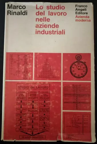Lo studio del lavoro nelle aziende industriali - Marco Rinaldi,1971, Angeli - S