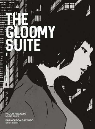 The gloomy suite. Ediz. illustrata di Paolo Palazzo, Francesca Gattuso, 2018,
