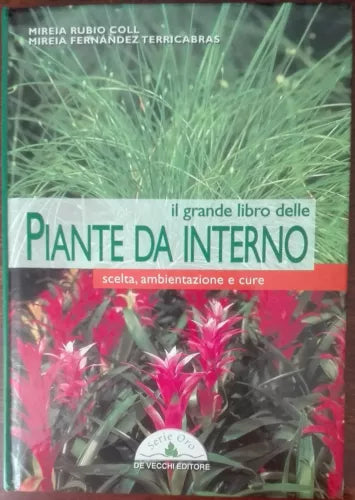 Il grande libro delle piante da interno - Mireia Rubio Coll - De Vecchi,2003 - A
