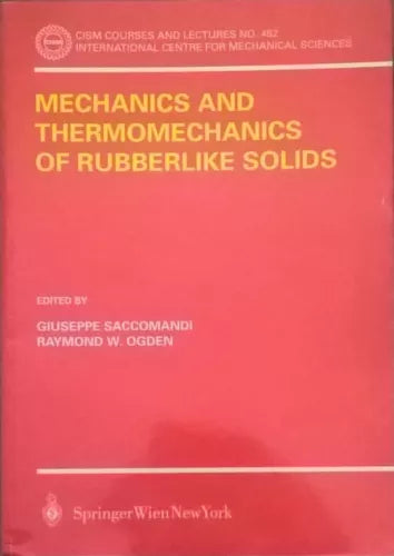 Mechanics and Thermomechanics of rubberlike solids - Saccomandi Ogden 2004 Ca