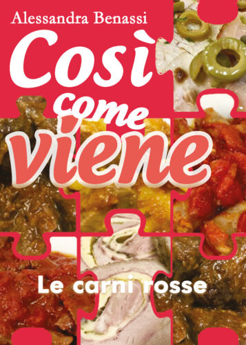 Cosi come viene. Le carni rosse - Alessandra Benassi, 2019, Youcanprint