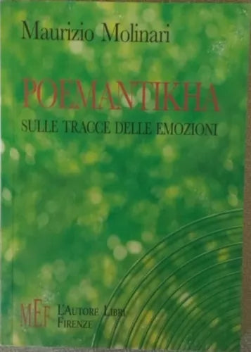 Poemantikha. Sulle tracce delle emozioni - Maurizio Molinari, 2005, L’Autore