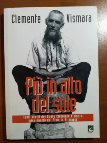 Piu in alto del sole - Clemente Vismara - Missionaria Italiana - 2011 - M
