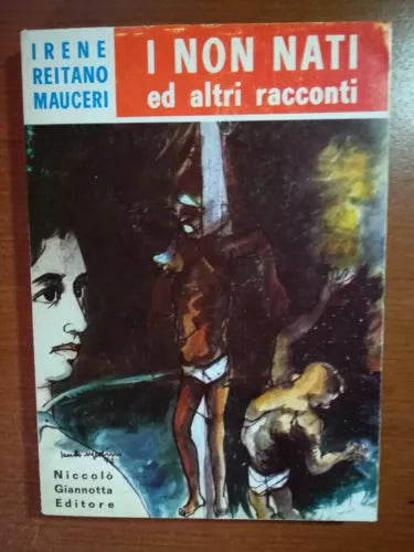 I non nati - Irene Reitano Mauceri - Giannotta - 1972 - M