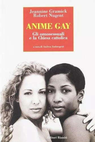 Anime gay - Robert Nugent,Jeannine Gramick - Editori Riuniti,2003 - A