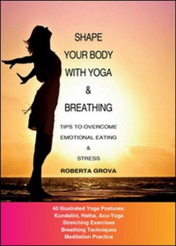Shape your body with yoga & breathing di Roberta Grova, 2015, Youcanprint -ER