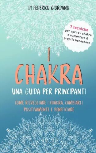 I Chakra Una guida per principianti di Federico Giordano