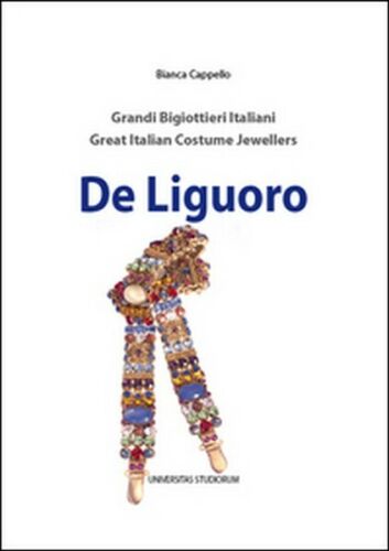 De Liguoro. Ediz. multilingue, di Bianca Cappello, 2016, Universitas St. - ER