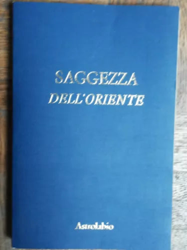 Saggezza dell’Oriente - AA.VV. - Casa Editrice Astrolabio,1981 - R