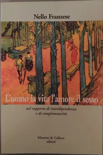 L’ uomo la vita l’amore il sesso nel rapporto di interdipendenza e di complemet