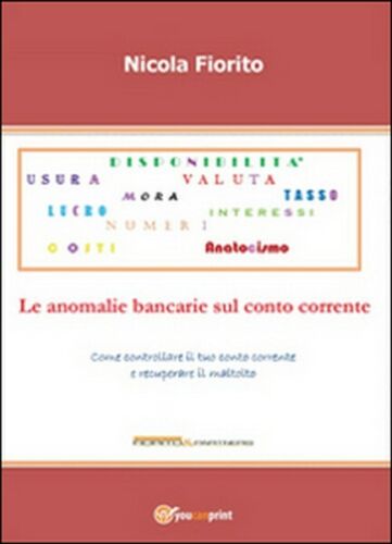 Anatocismo. Le anomalie bancarie sul conto corrente di Nicola Fiorito, 2015