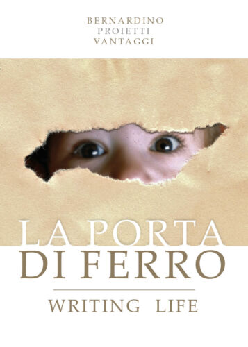 La porta di ferro. Writing life. - Bernardino Proietti Vantaggi, 2019 - ER