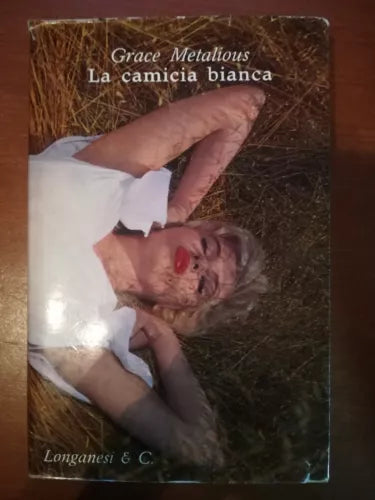 La camicia bianca - Grace Metalious - Longanesi & C. - 1961 1965 - M