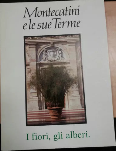 MONTECATINI E LE SUE TERME - AA.VV. - IL FIORINO - 1988 - M