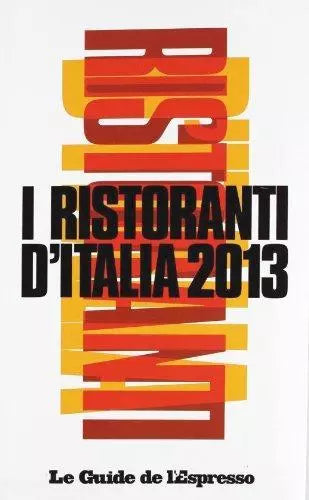 I ristoranti d’italia 2013 - Aa. Vv. - 2012 - L’Espresso - lo