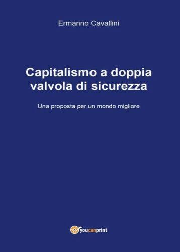Capitalismo a doppia valvola di sicurezza di Ermanno Cavallini, 2017 - ER
