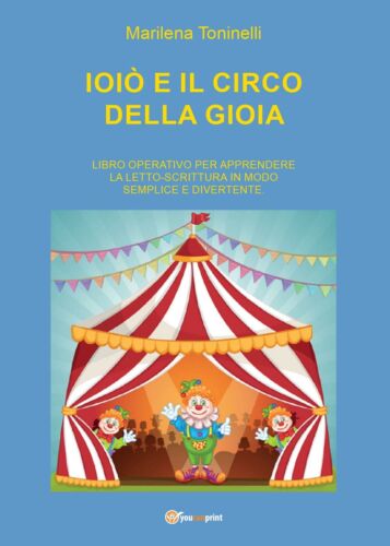Ioio e il circo della gioia - Marilena Toninelli, 2016, Youcanprint - P