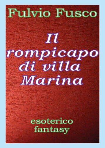 Il rompicapo di villa Marina, di Fulvio Fusco, 2017, Youcanprint