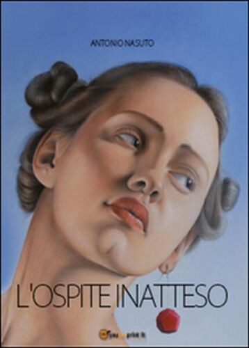 L’ospite inatteso di Antonio Nasuto, 2013, Youcanprint - ER