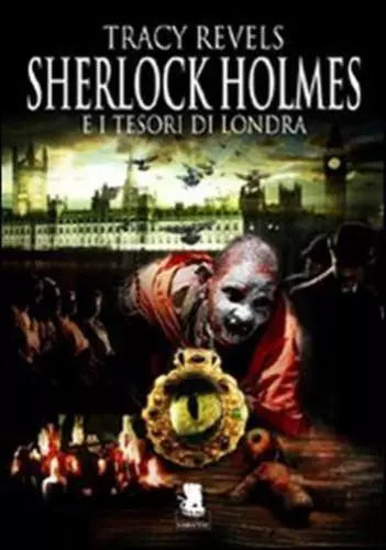9788889541647 SHERLOCK HOLMES E I TESORI DI LONDRA - TRACY REVELS