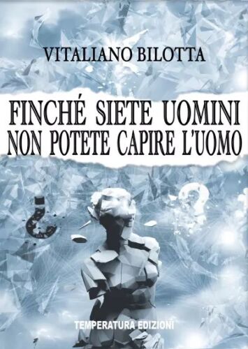 Finch siete uomini non potete capire l uomo di Vitaliano Bilotta