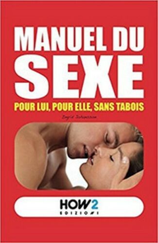 Manuel du sexe. Pour Lui, pour Elle, sans tabois, di Roberta De Tomi, 2017- ER